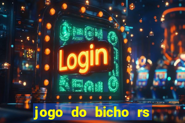 jogo do bicho rs resultado certo de hoje 14h 18h rs consulta